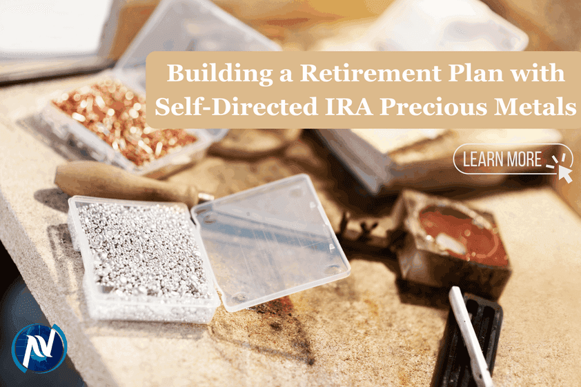 Building a Retirement Plan with Self-Directed IRA Precious Metals