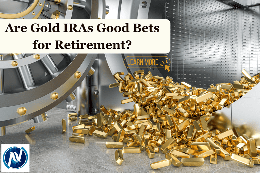 Are Gold IRAs Good Bets for Retirement?
