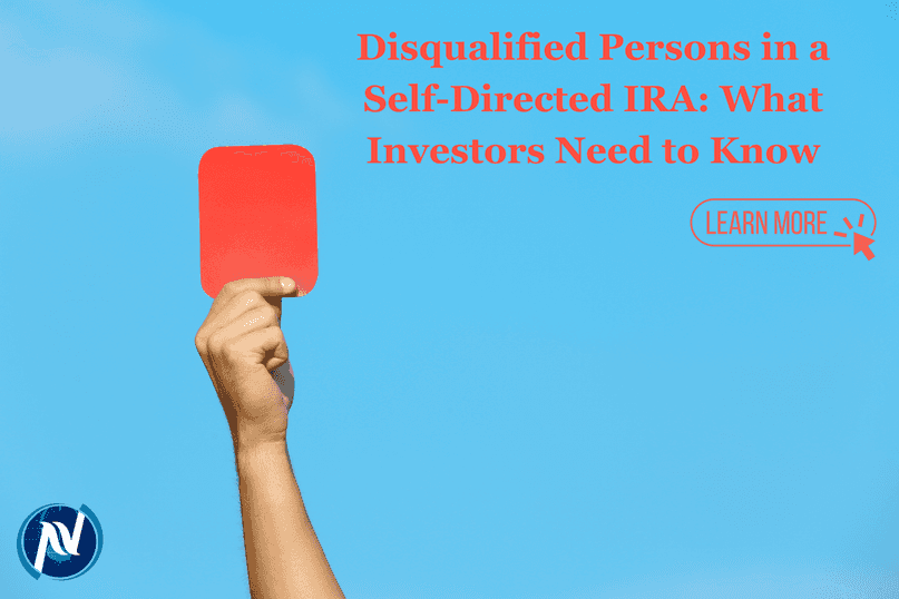Disqualified Persons in a Self-Directed IRA: What Investors Need to Know