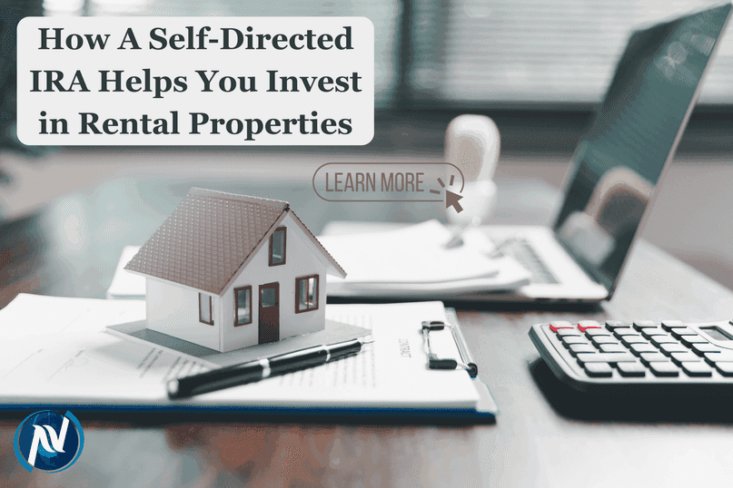 How A Self-Directed IRA Helps You Invest in Rental Properties
