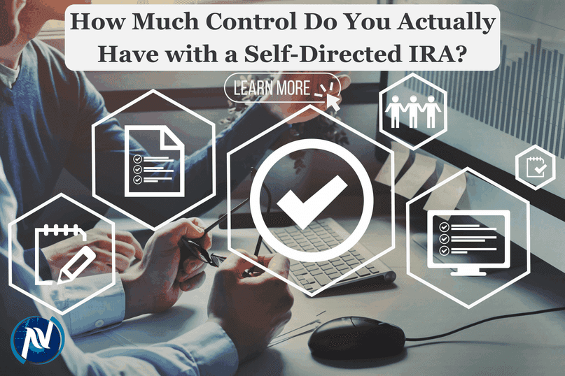 How Much Control Do You Actually Have with a Self-Directed IRA?