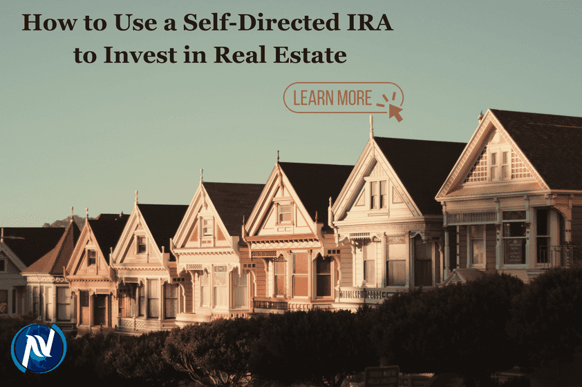 How to Use a Self-Directed IRA to Invest in Real Estate