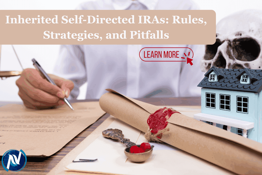 Inherited Self-Directed IRAs: Rules, Strategies, and Pitfalls