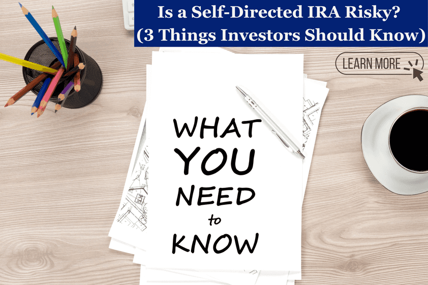 Is a Self-Directed IRA Risky? (3 Things Investors Should Know)