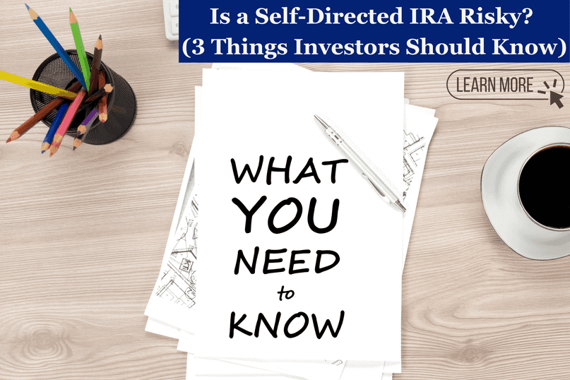 Is a Self-Directed IRA Risky? (3 Things Investors Should Know)