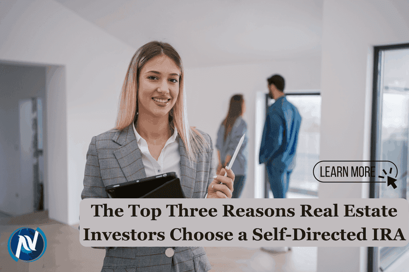The Top Three Reasons Real Estate Investors Choose a Self-Directed IRA