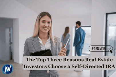 The Top Three Reasons Real Estate Investors Choose a Self-Directed IRA