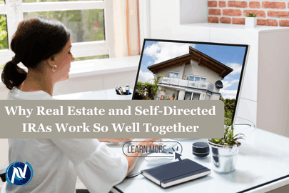 Why Real Estate and Self-Directed IRAs Work So Well Together