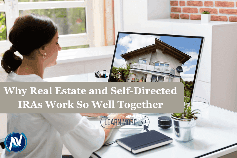 Why Real Estate and Self-Directed IRAs Work So Well Together