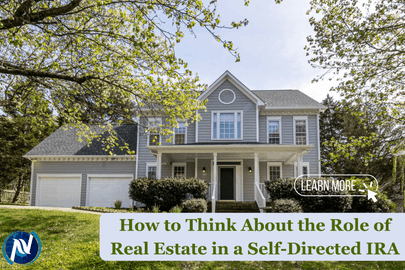 How to Think About the Role of Real Estate in a Self-Directed IRA