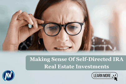 Making Sense Of Self-Directed IRA Real Estate Investments