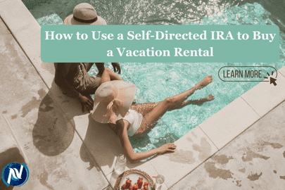 How to Use a Self-Directed IRA to Buy a Vacation Rental