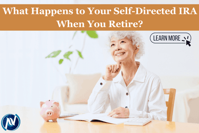 What Happens to Your Self-Directed IRA When You Retire?