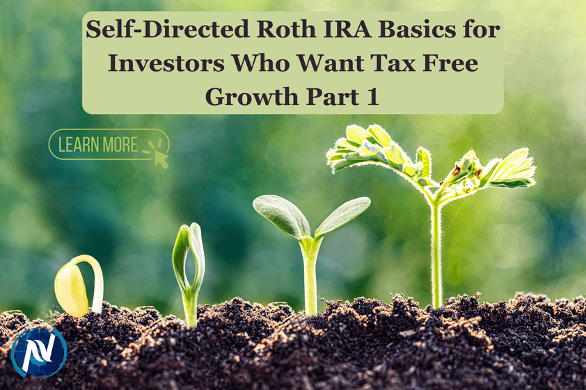 Self-Directed Roth IRA Basics for Investors Who Want Tax Free Growth Part 1