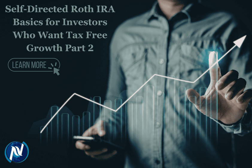 Self-Directed Roth IRA Basics for Investors Who Want Tax Free Growth Part 2