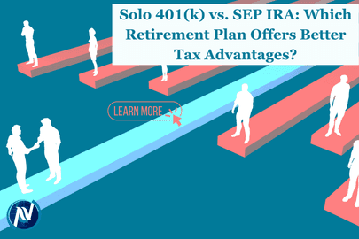 Solo 401(k) vs. SEP IRA: Which Retirement Plan Offers Better Tax Advantages?