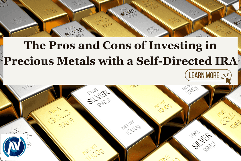 The Pros and Cons of Investing in Precious Metals with a Self-Directed IRA