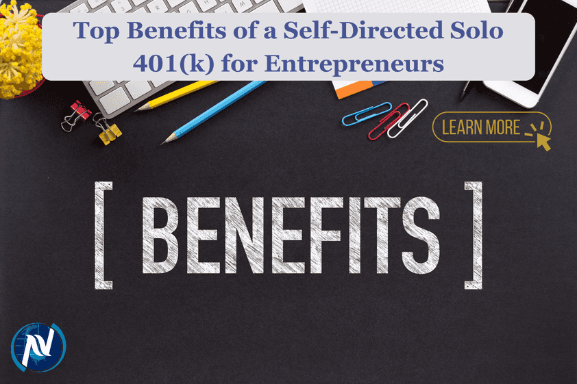 Top Benefits of a Self-Directed Solo 401(k) for Entrepreneurs