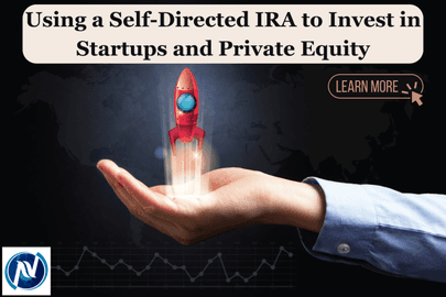 Using a Self-Directed IRA to Invest in Startups and Private Equity