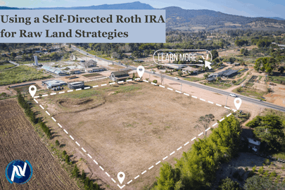 Using a Self-Directed Roth IRA for Raw Land Strategies