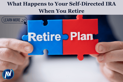 What Happens to Your Self-Directed IRA When You Retire
