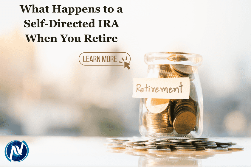 What Happens to a Self-Directed IRA When You Retire