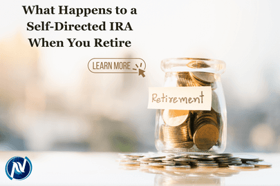 What Happens to a Self-Directed IRA When You Retire