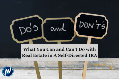 What You Can and Can’t Do with Real Estate in A Self-Directed IRA