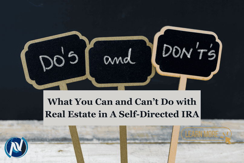 What You Can and Can’t Do with Real Estate in A Self-Directed IRA