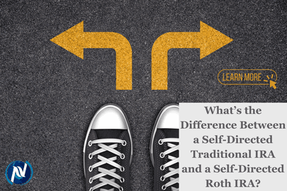 What’s the Difference Between a Self-Directed Traditional IRA and a Self-Directed Roth IRA?