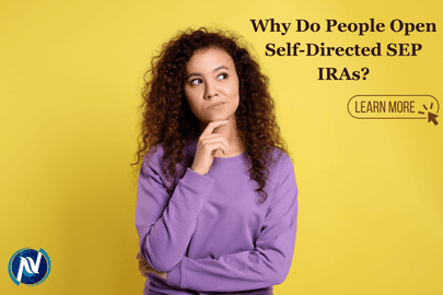 Why Do People Open Self-Directed SEP IRAs?