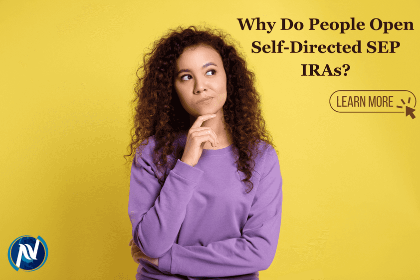 Why Do People Open Self-Directed SEP IRAs?