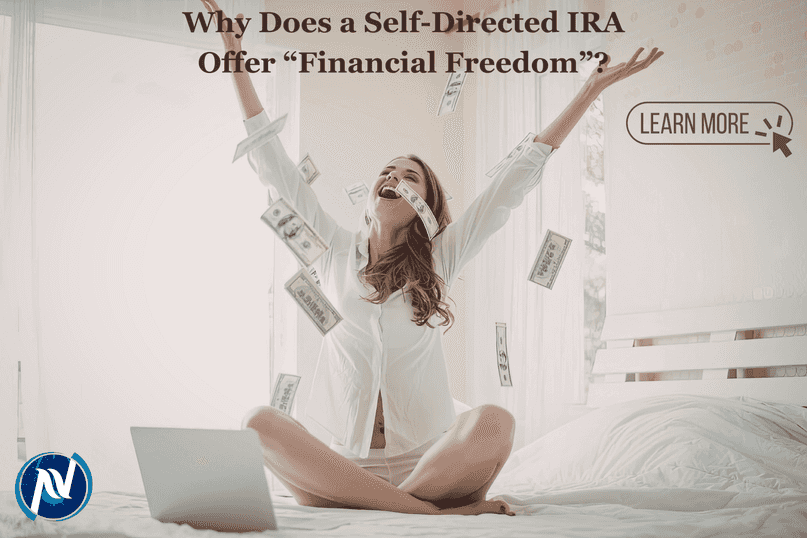Why Do Self-Directed IRAs Offer “Financial Freedom”?