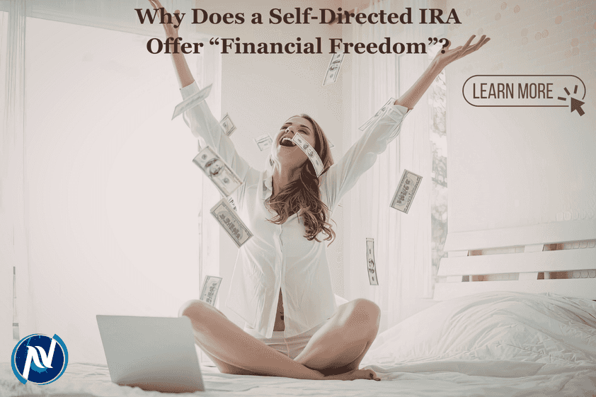 Why Do Self-Directed IRAs Offer “Financial Freedom”?