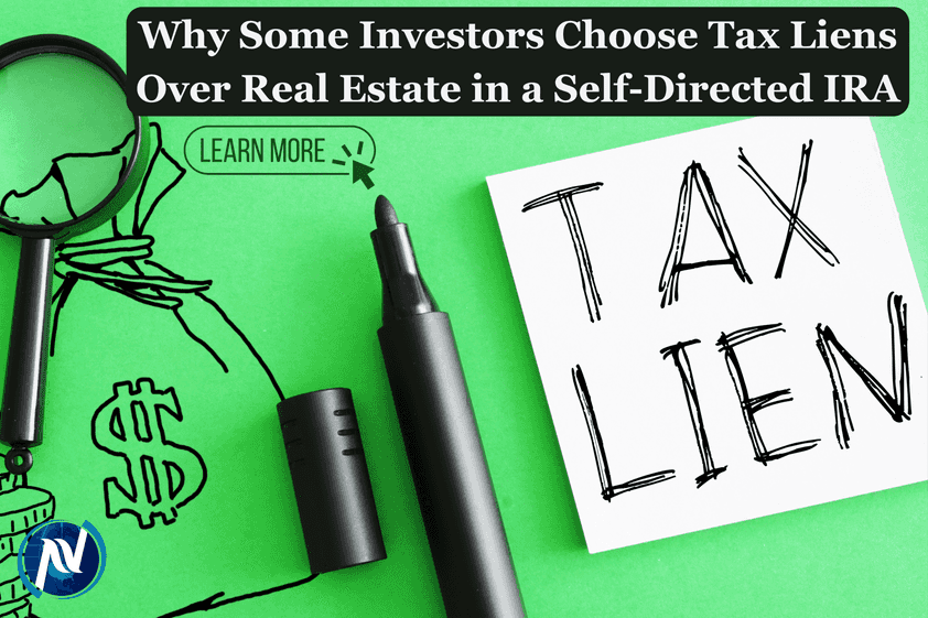 Why Some Investors Choose Tax Liens Over Real Estate in a Self-Directed IRA