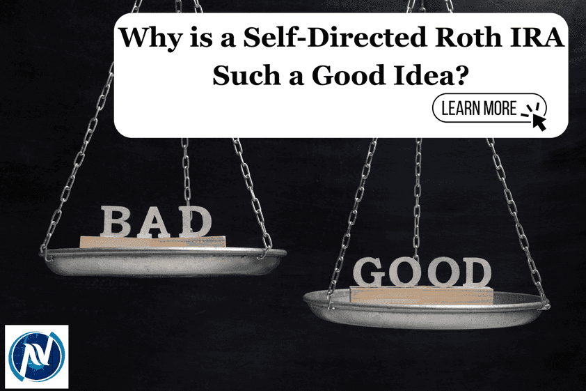 Why is a Self-Directed Roth IRA Such a Good Idea?